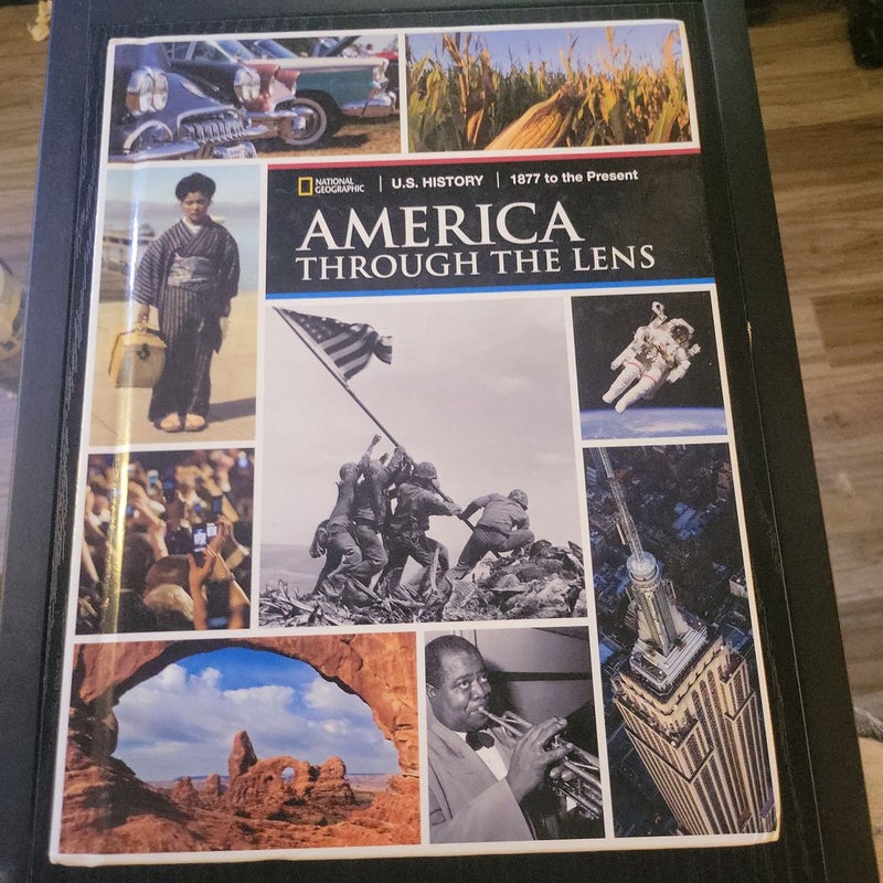 U. S. History America Through the Lens 1877 to the Present, Student Edition