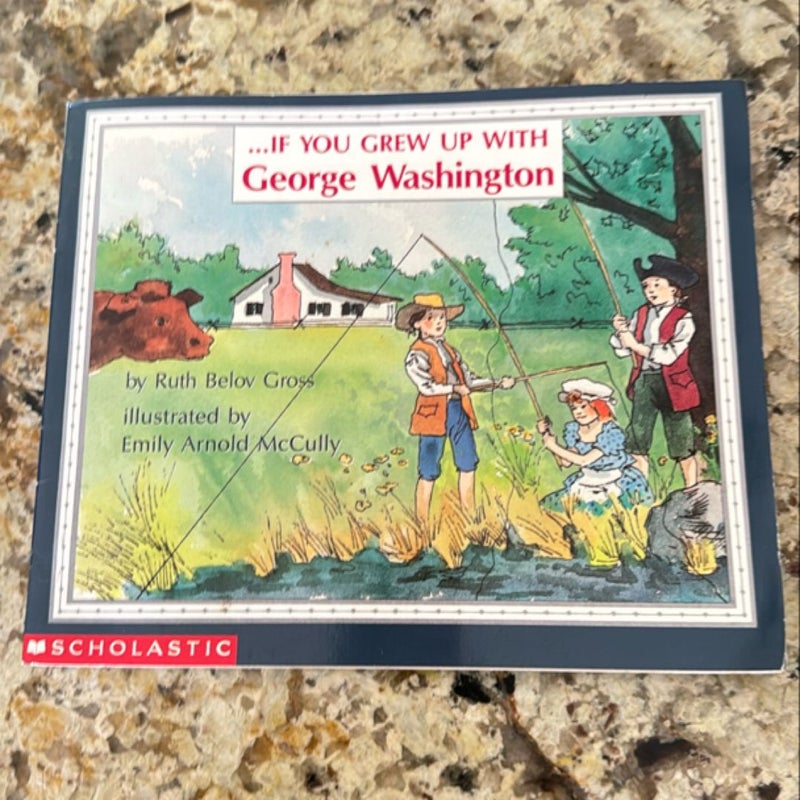 If You Grew up with George Washington