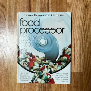 Better Homes and Gardens Food Processor Cook Book