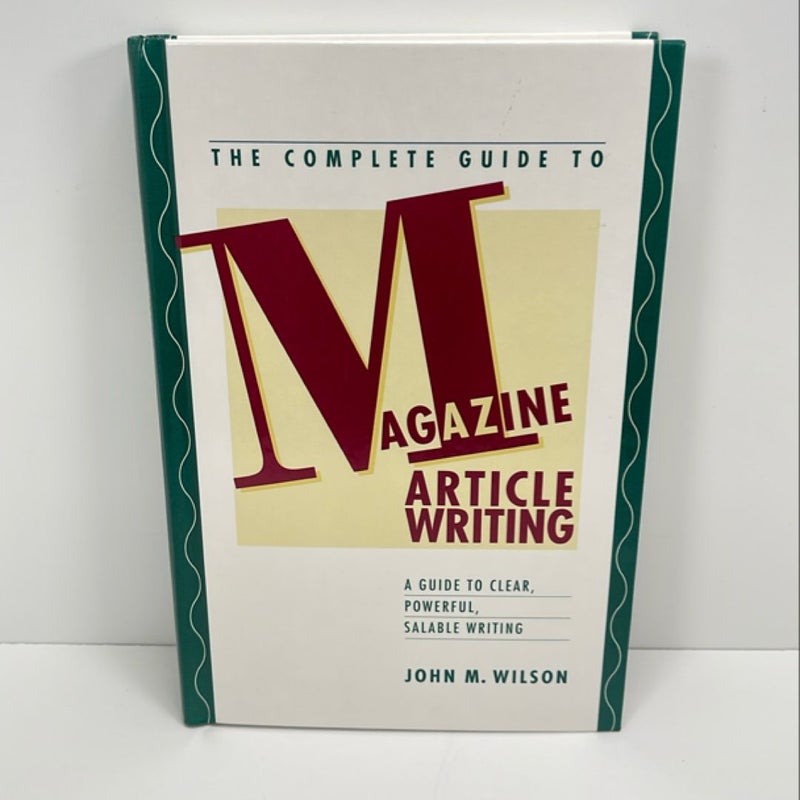 The Complete Guide To Magazine  Article Writing 