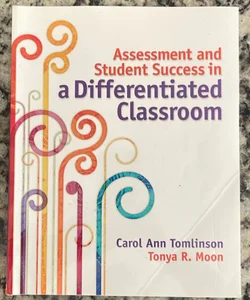 Assessment and Student Success in a Differentiated Classroom