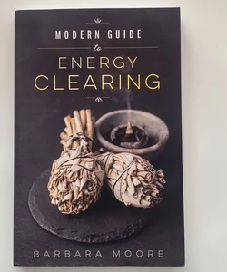 Modern Guide to Energy Clearing