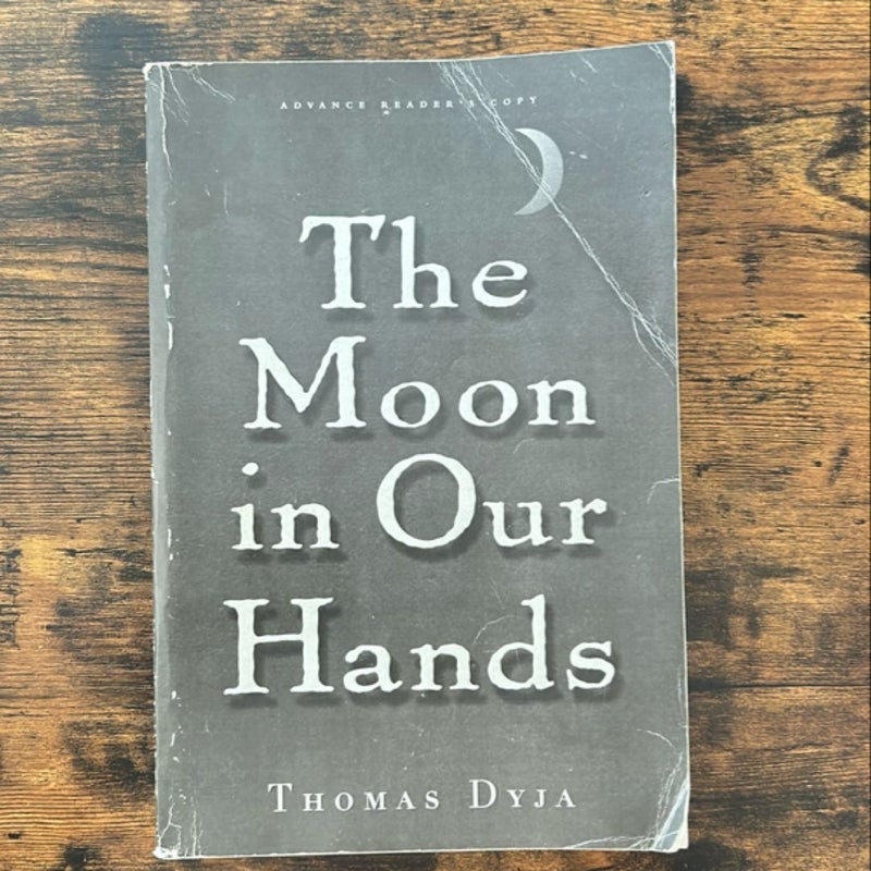 The Moon in Our Hands