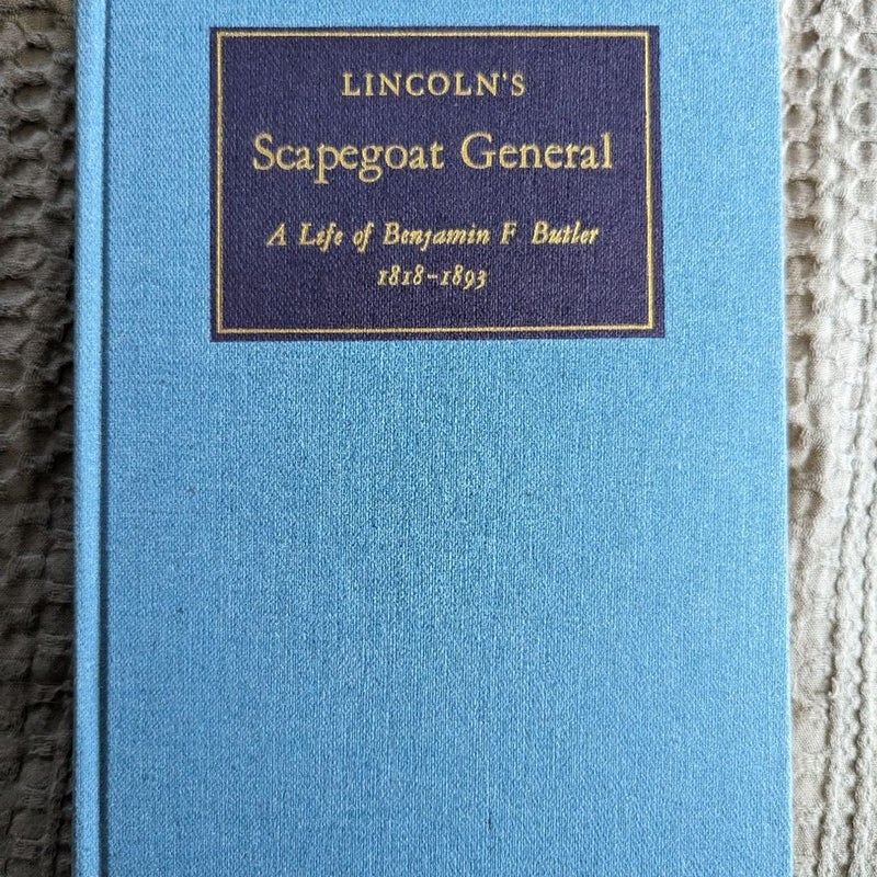 Lincoln's Scapegoat General: A life of Benjamin Butler