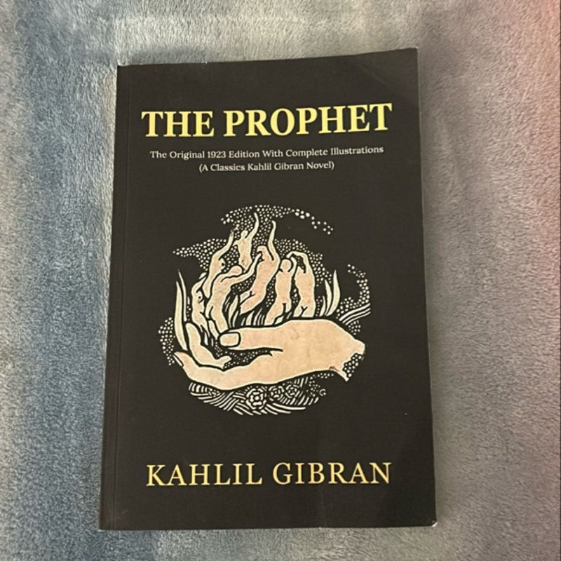 The Prophet: the Original 1923 Edition with Complete Illustrations (a Classics Kahlil Gibran Novel)