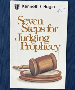 Seven Steps for Judging Prophecy