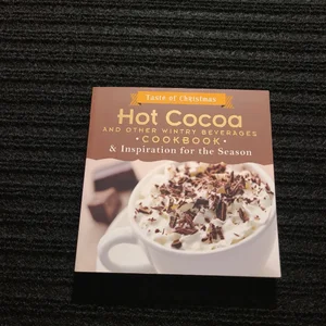 Hot Cocoa and Other Wintry Beverages Cookbook
