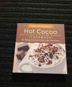 Hot Cocoa and Other Wintry Beverages Cookbook