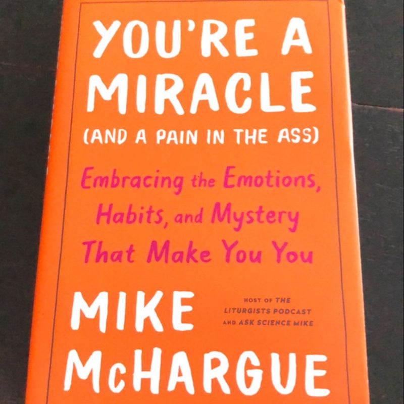 You're a Miracle (and a Pain in the Ass)