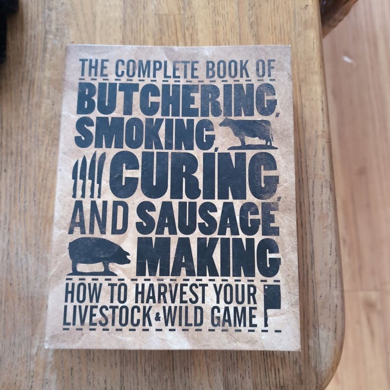 The Complete Book of Butchering, Smoking, Curing, and Sausage Making