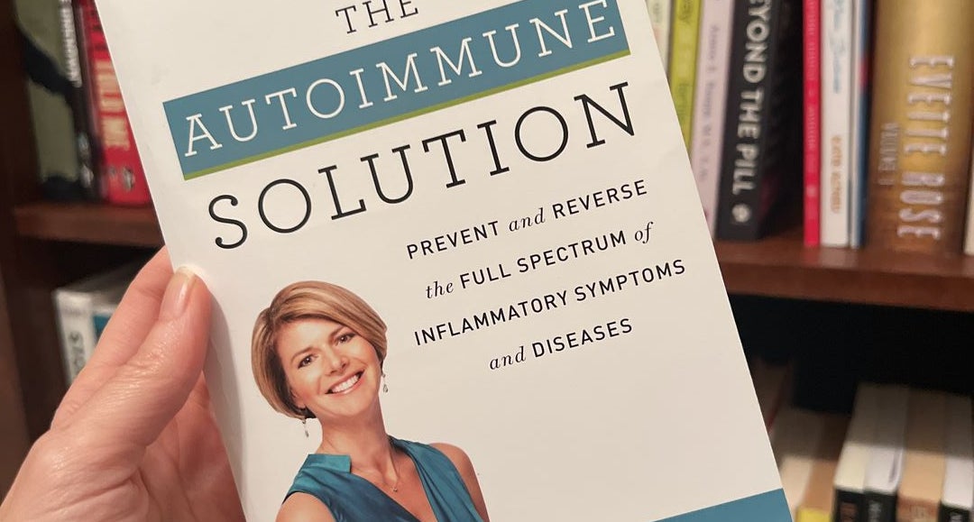  The Autoimmune Solution: Prevent and Reverse the Full