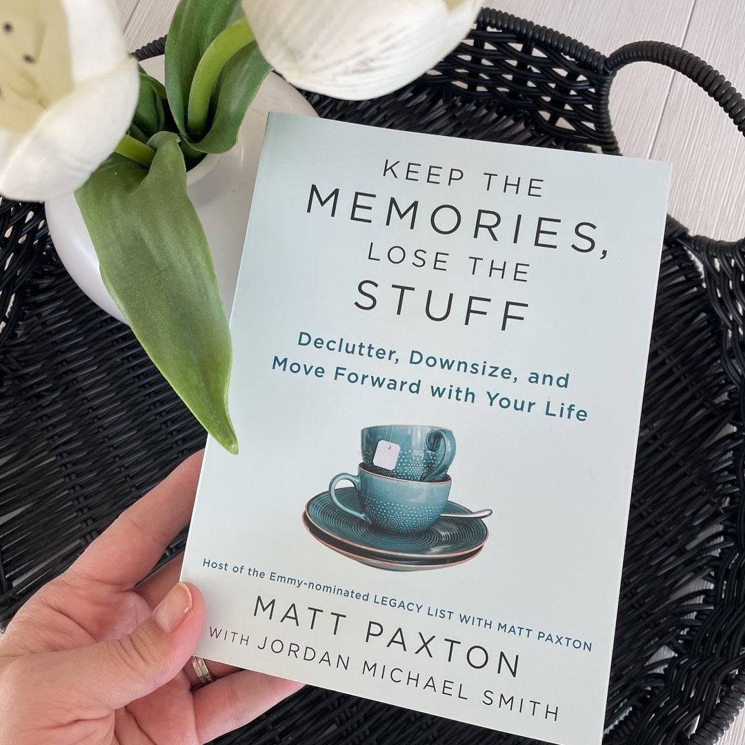 Keep the Memories, Lose the Stuff: Declutter, Downsize, and Move Forward with Your Life [Book]