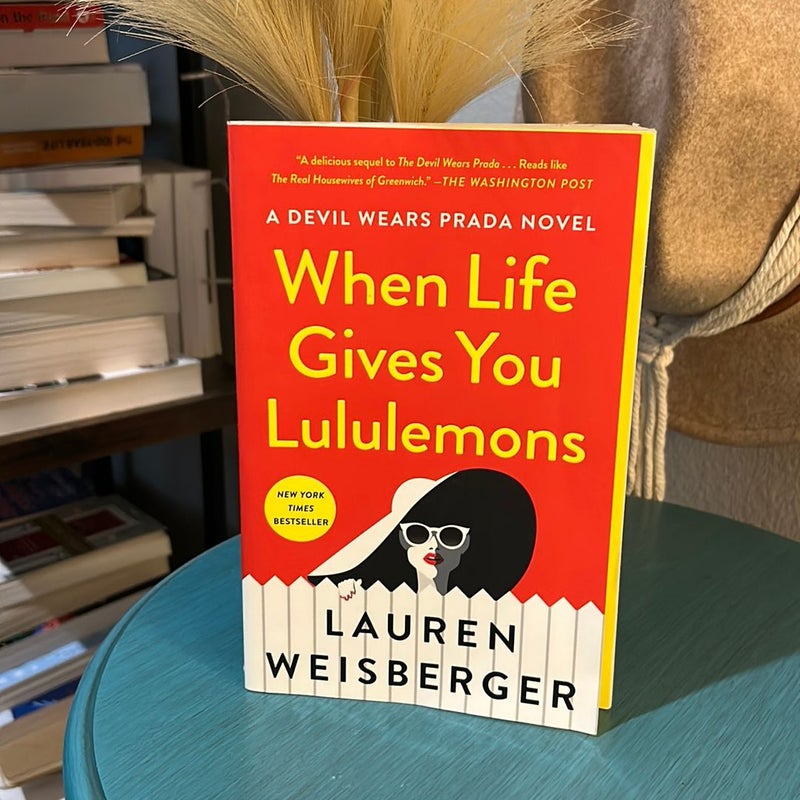 When Life Gives You Lululemons, Book by Lauren Weisberger, Official  Publisher Page