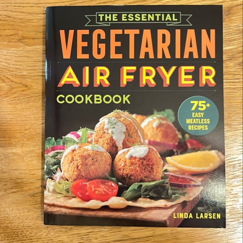 The Essential Vegetarian Air Fryer Cookbook