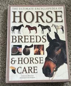 The Ultimate Encyclopedia of Horse Breeds and Horse Care