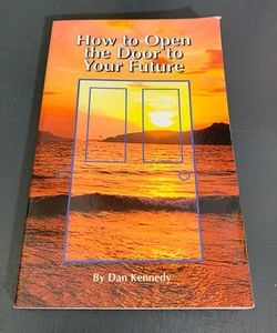How to Open the Door to Your Future