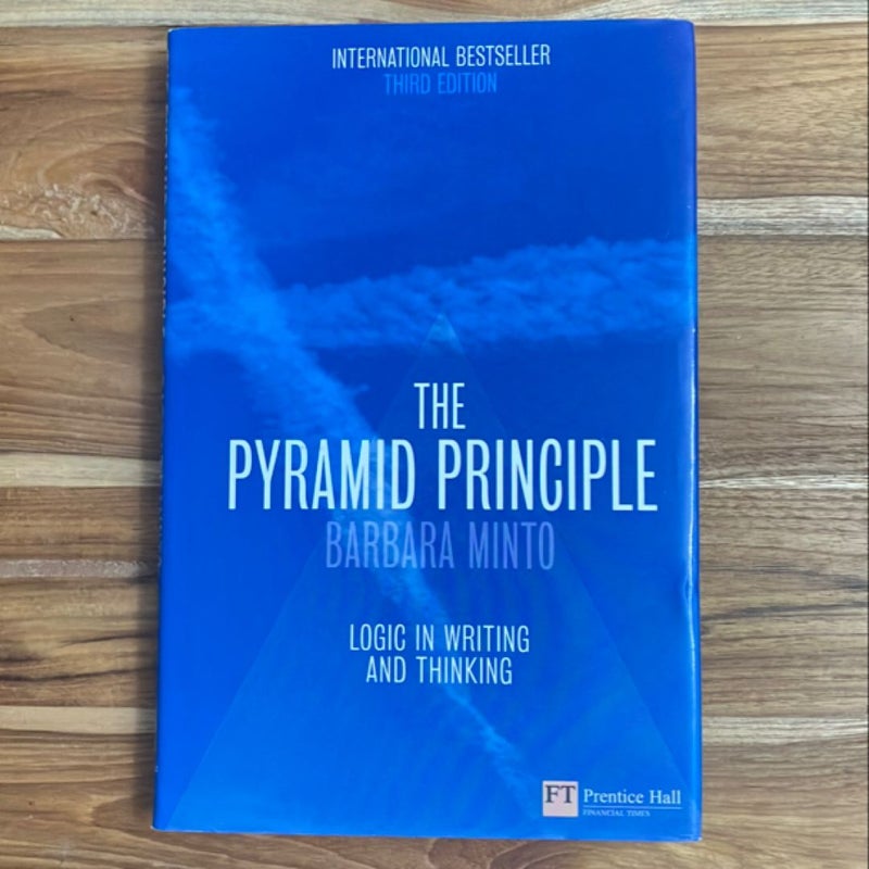 The Pyramid Principle: Logic in Writing and Thinking