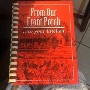 From Our Front Porch to Your Kitchen