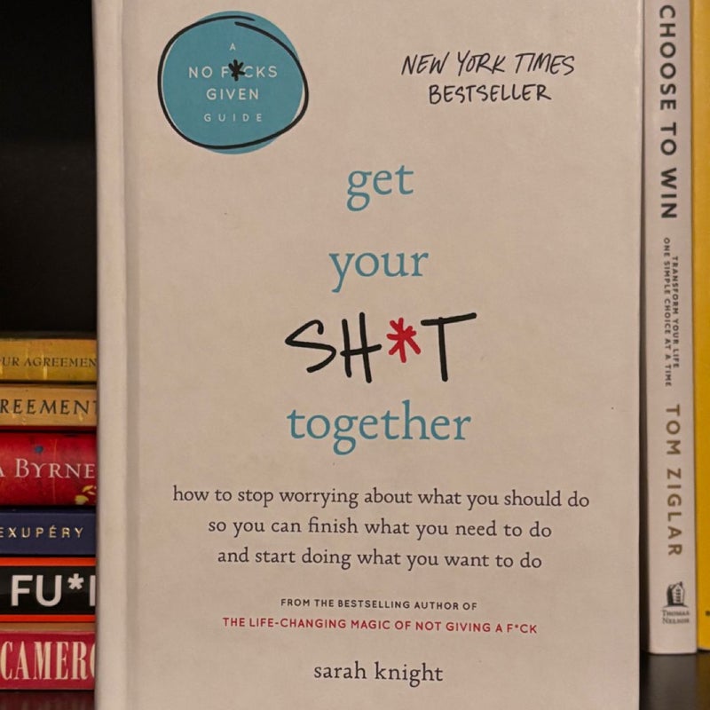 Get Your Sh*t Together