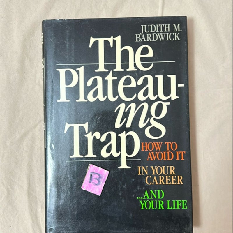 The Plateauing Trap