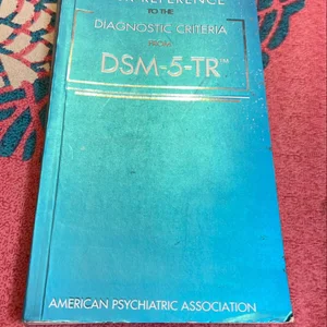 Desk Reference to the Diagnostic Criteria from DSM-5-TR(tm)