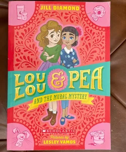 Lou Lou & Pea and the Mural Mystery