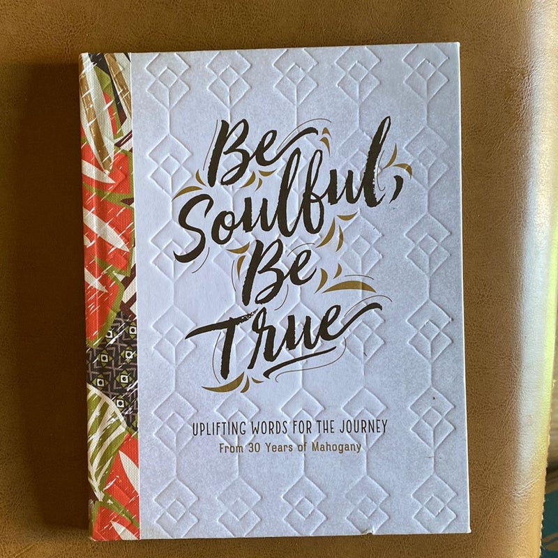 Be Soulful, Be True