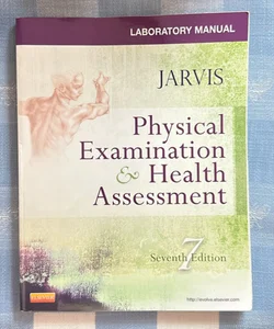 Laboratory Manual for Physical Examination and Health Assessment