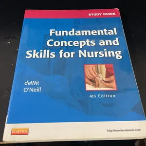 Study Guide for Fundamental Concepts and Skills for Nursing