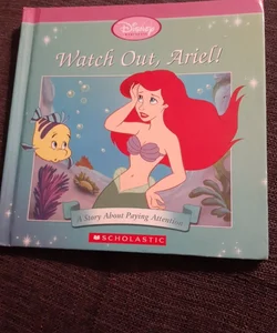 Disney Princess Scholastic - Watch Out, Ariel! (Hardcover)