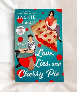 Love, Lies, and Cherry Pie (ARC)