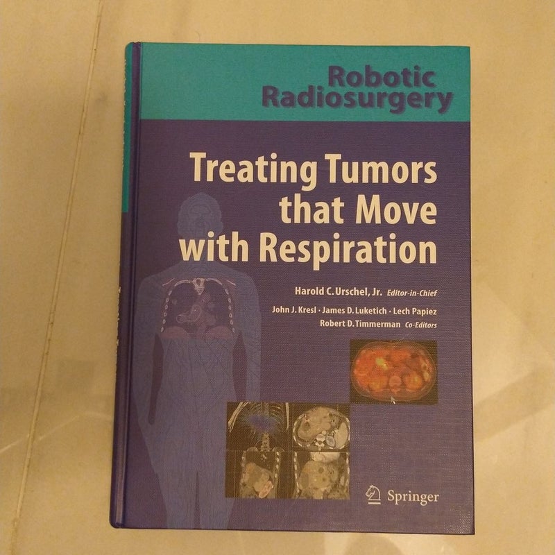 Robotic Radiosurgery - Treating Tumors That Move with Respiration