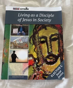 Living As a Disciple of Jesus in Society Student Text