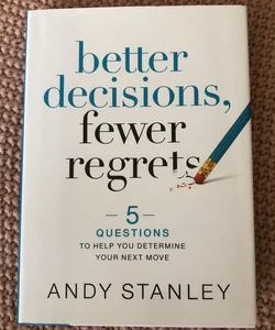 Better Decisions, Fewer Regrets