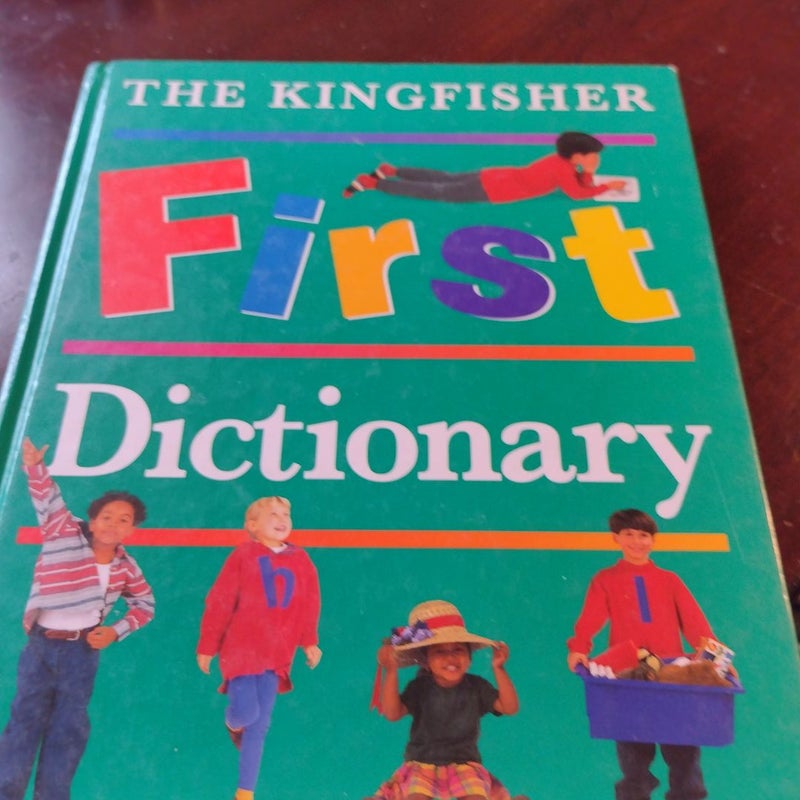 The Kingfisher First Dictionary- for Children 5 Years and Up.
