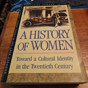 History of Women in the West, Volume V: Toward a Cultural Identity in the Twentieth Century