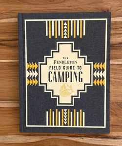 The Pendleton Field Guide to Camping