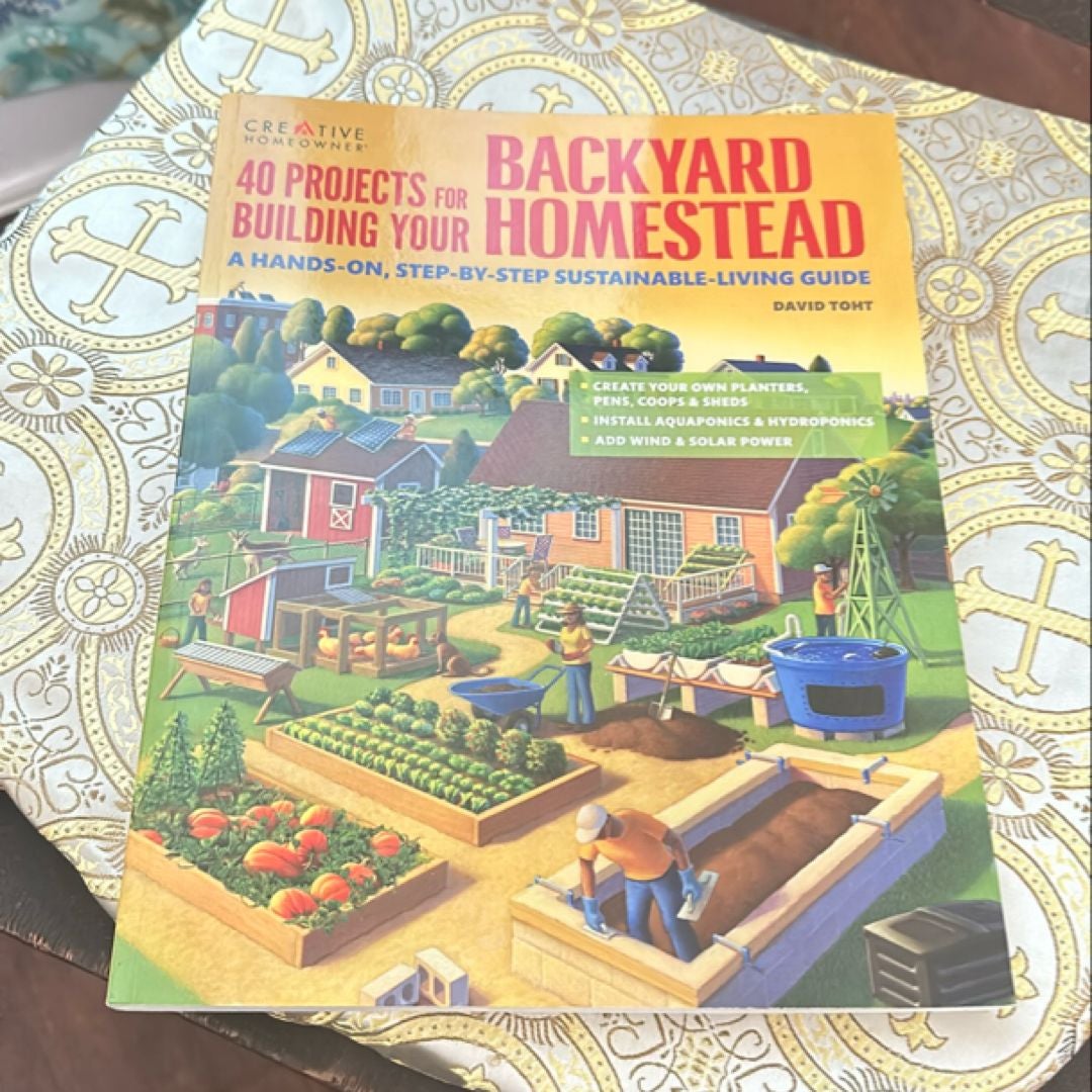 40 Projects for Building Your Backyard Homestead