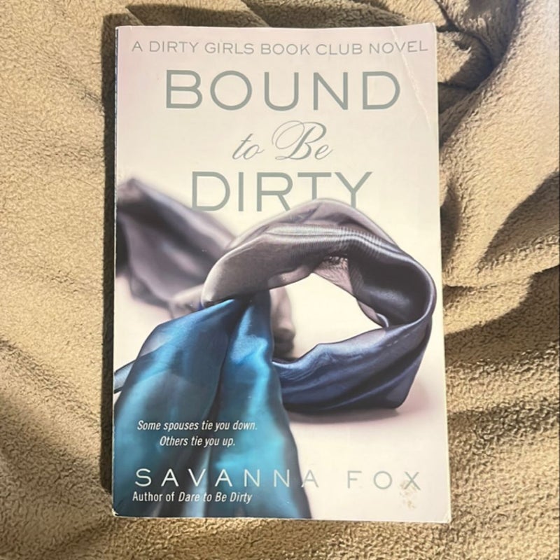 Bound to Be Dirty