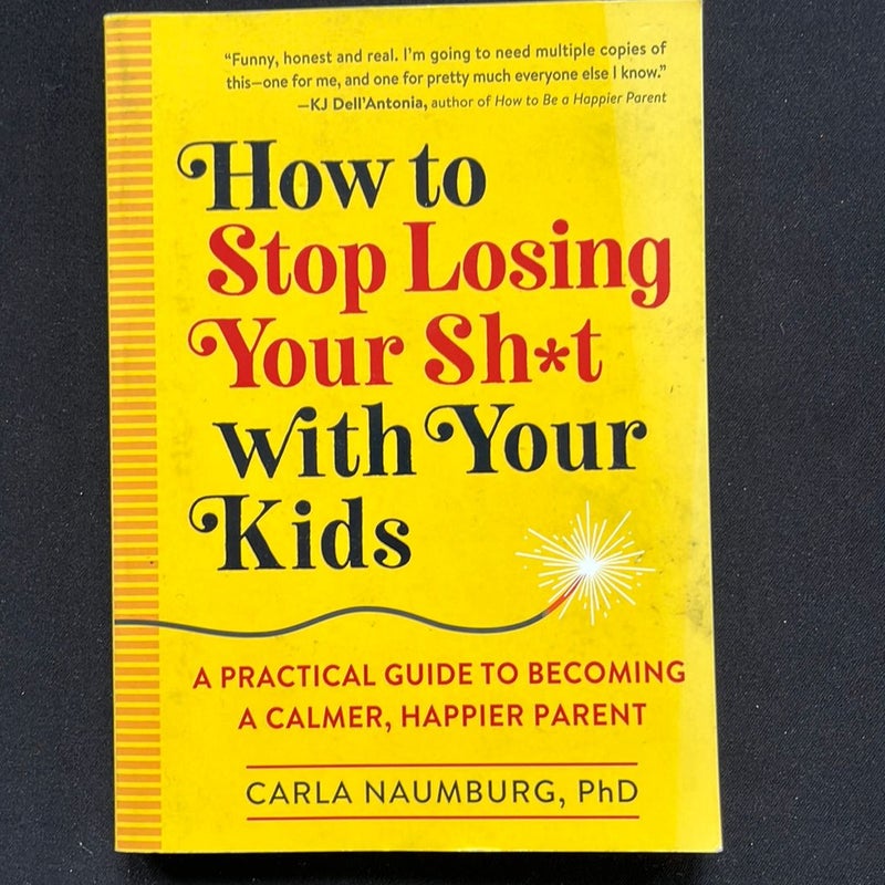 How to Stop Losing Your Sh*t with Your Kids