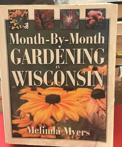 Month-by-Month Gardening in Wisconsin