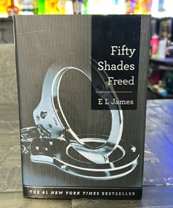 Fifty Shades Freed (1st hardcover edition 1st printing)