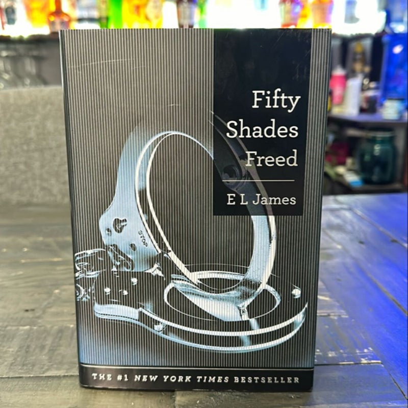 Fifty Shades Freed (1st hardcover edition 1st printing)