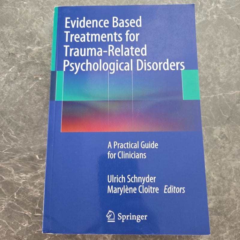 Evidence Based Treatments for Trauma-Related Psychological Disorders