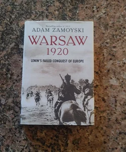 Warsaw 1920: Lenin's Failed Conquest of Europe