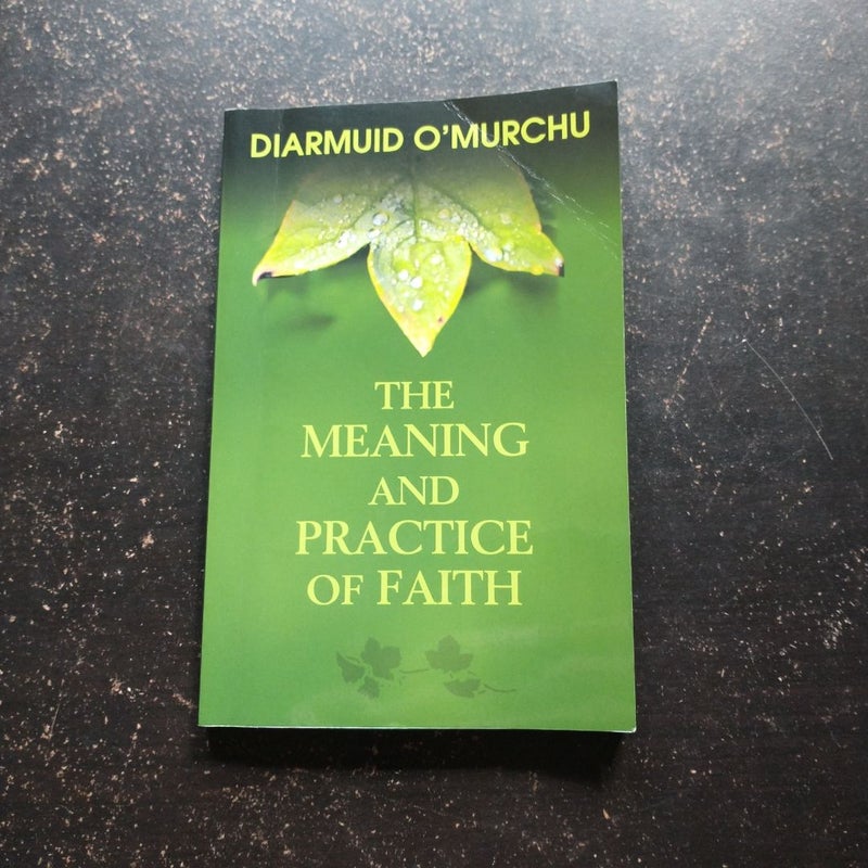 The Meaning and Practice of Faith