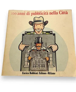 100 anni di pubblicita nella Citta: 100 Years Of Advertising In The City Italian