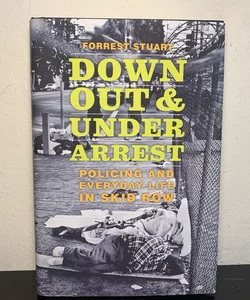 Down, Out, and Under Arrest