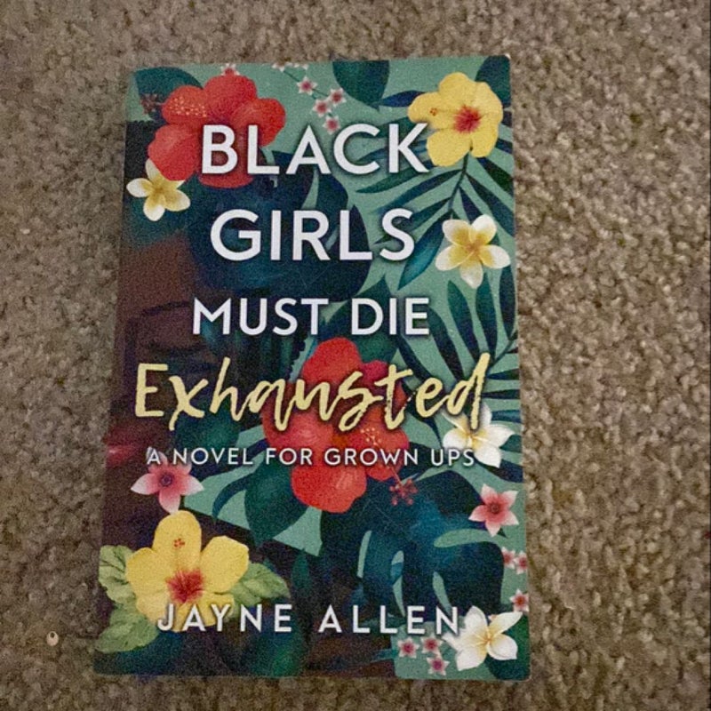 Black Girls Must Die Exhausted