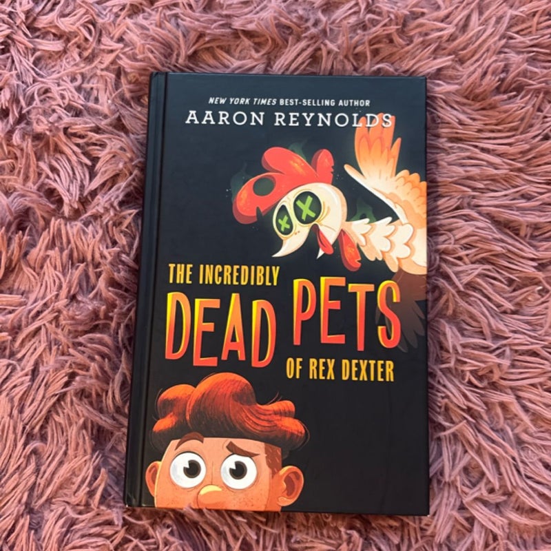 The Incredibly Dead Pets of Rex Dexter SIGNED